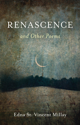 Renascence and Other Poems By Edna St Vincent Millay Cover Image
