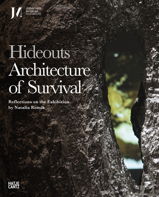 Hideouts: Architecture of Survival: Reflections on the Exhibition Cover Image