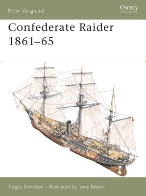 Confederate Raider 1861–65 (New Vanguard #64) By Angus Konstam, Tony Bryan (Illustrator) Cover Image