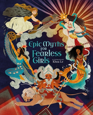 Epic Myths for Fearless Girls (Inspiring Heroines)
