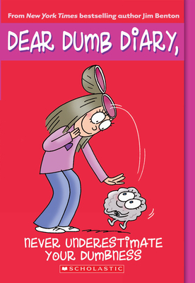 Cover for Never Underestimate Your Dumbness (Dear Dumb Diary #7)