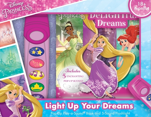 Disney Princess: Light Up Your Dreams Pop-Up Play-A-Sound Book and 5-Sound Flashlight [With Battery] By Pi Kids, Disney Storybook Art Team (Illustrator) Cover Image