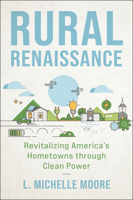 Rural Renaissance: Revitalizing America’s Hometowns through Clean Power