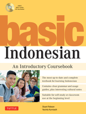 Basic Indonesian: An Introductory Coursebook (MP3 Audio CD Included) [With MP3] By Stuart Robson, Yacinta Kurniasih Cover Image