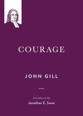 Courage (John Gill on the Spiritual Life #2)