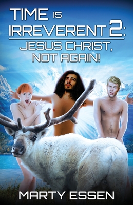 Time Is Irreverent 2: Jesus Christ, Not Again! Cover Image