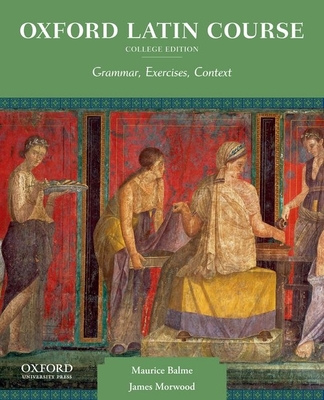 Oxford Latin Course, College Edition: Grammar, Exercises, Context Cover Image