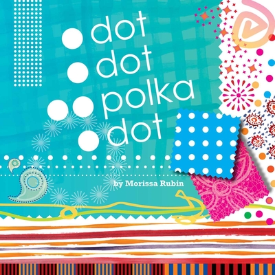 Dot, Dot, Polka Dot By Morissa Rubin Cover Image