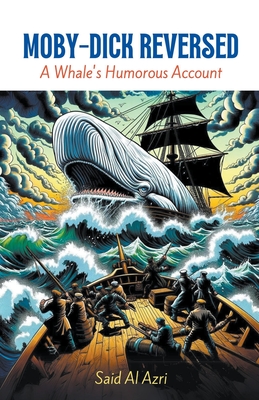 Moby-Dick Reversed: A Whale's Humorous Account (Classics Reimagined: A Comedic Twist #2)