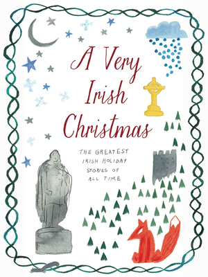 A Very Irish Christmas: The Greatest Irish Holiday Stories of All Time (Very Christmas #6)