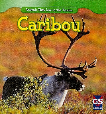 Caribou (Animals That Live in the Tundra) (Library Binding) | Hooked