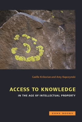 Access to Knowledge in the Age of Intellectual Property