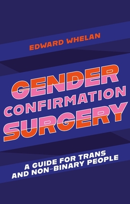 Gender Confirmation Surgery: A Guide for Trans and Non-Binary People Cover Image