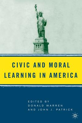 Civic and Moral Learning in America By D. Warren (Editor), J. Patrick (Editor) Cover Image