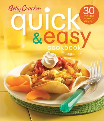 Betty Crocker Quick & Easy Cookbook (Second Edition): 30 Minutes or Less to Dinner (Betty Crocker Cooking)