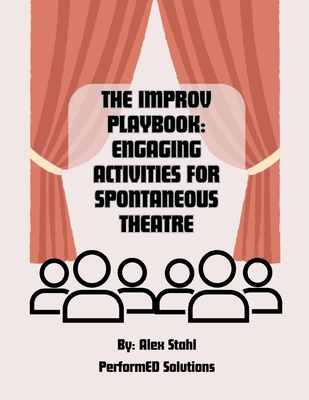 The Improv Playbook: Engaging Activities for Spontaneous Theatre Cover Image