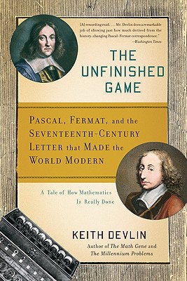 The Unfinished Game: Pascal, Fermat, and the Seventeenth-Century Letter that Made the World Modern By Keith Devlin Cover Image
