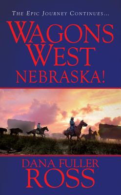 Wagons West: Nebraska! By Dana Fuller Ross Cover Image