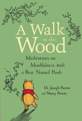 A  Walk in the Wood: Meditations on Mindfulness with a Bear Named Pooh Cover Image