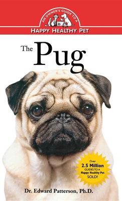 The Pug: An Owner's Guide to a Happy Healthy Pet (Your Happy Healthy Pet Guides #56) Cover Image
