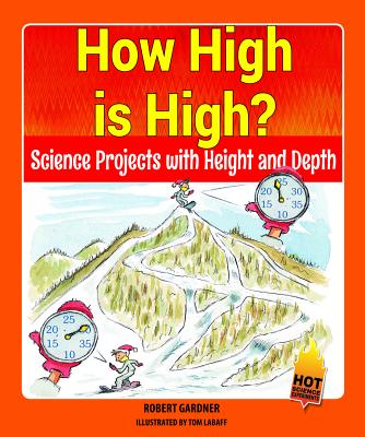 How High Is High?: Science Projects with Height and Depth (Hot Science Experiments)