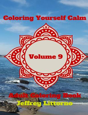 Coloring Yourself Calm, Volume 9: Adult Coloring Book Cover Image