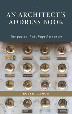 An Architect's Address Book: The Places That Shaped a Career Cover Image