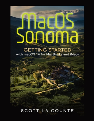MacOS Sonoma: Getting Started with Macos 14 for Macbooks and Imacs By Scott La Counte Cover Image