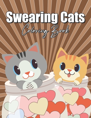 Download Swearing Cats Coloring Book For Adults Easy Cuss Word Stoner Curse People Cute Animals Funny Big Dirty Naughty Boo Bad Only Cool Quarantine Calm F Paperback Chaucer S Books