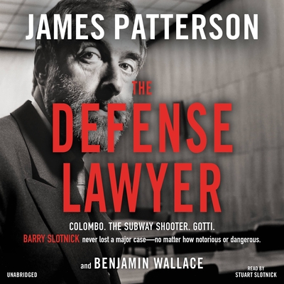 The Defense Lawyer By James Patterson, Benjamin Wallace, Stuart Slotnick (Read by) Cover Image