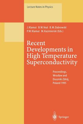 Recent Developments in High Temperature Superconductivity: Proceedings of the 1st Polish-Us Conference Held at Wroclaw and Duszniki Zdrój, Poland, 11- (Lecture Notes in Physics #475) Cover Image