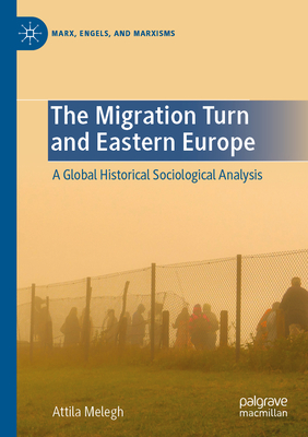 The Migration Turn and Eastern Europe: A Global Historical Sociological Analysis (Marx)