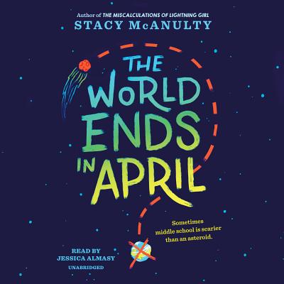 The World Ends in April By Stacy McAnulty, Jessica Almasy (Read by) Cover Image