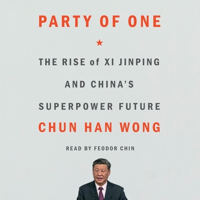 Party of One: The Rise of XI Jinping and China's Superpower Future Cover Image