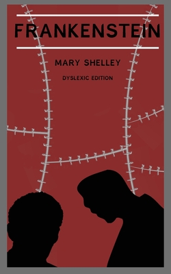 Frankenstein (Annotated): Dyslexia Edition with Dyslexie Font for Dyslexic Readers By Mary Shelley Cover Image