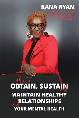 How to Obtain, Sustain and Maintain Healthy Relationships and Your Mental Health Cover Image