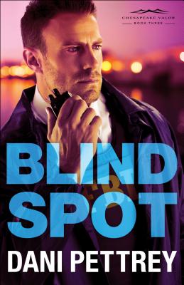 Blind Spot (Chesapeake Valor #3) By Dani Pettrey Cover Image