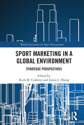 Sport Marketing in a Global Environment: Strategic Perspectives (World Association for Sport Management)