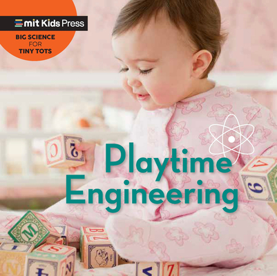 Playtime Engineering (Big Science for Tiny Tots)