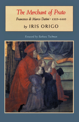 The Merchant of Prato, Francesco Di Marco Datini, 1335-1410 By Iris Origo Cover Image