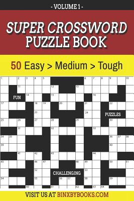 Super Crossword Puzzle Book Volume 1: 50 Easy to Hard Puzzles for Adults