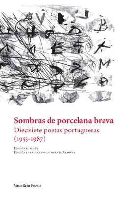 Sombras de porcelana brava By Vicente Aragias (Editor), Maria Quintans, Ana Luisa Amaral Cover Image