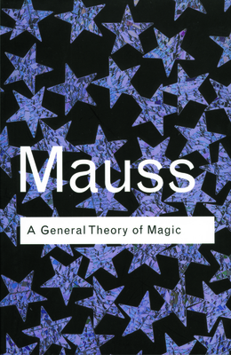 A General Theory of Magic (Routledge Classics)