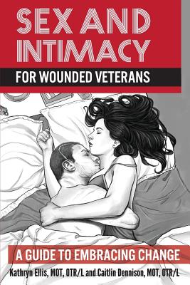 Sex and Intimacy for Wounded Veterans: A Guide to Embracing Change Cover Image