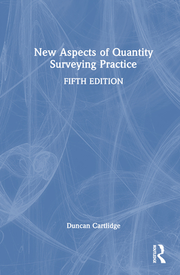 New Aspects of Quantity Surveying Practice By Duncan Cartlidge Cover Image