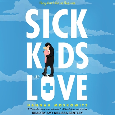 Sick Kids in Love By Amy Melissa Bentley (Read by), Hannah Moskowitz Cover Image