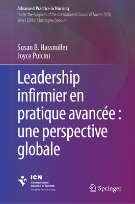 Leadership Infirmier En Pratique Avancée: Une Perspective Globale (Advanced Practice in Nursing)