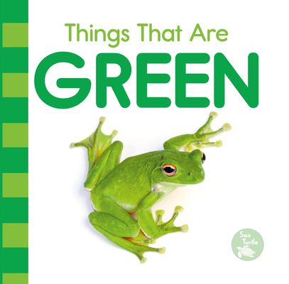 Things That Are Green (Colors in My World)