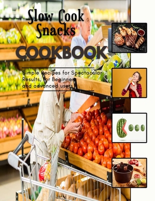 Slow Cook Snacks: vegetarian-friendly appetizers By Joshua Freeman Cover Image