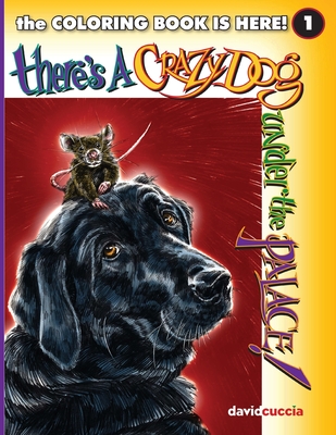 There's A Crazy Dog Under the Palace! the COLORING BOOK! By David Cuccia Cover Image